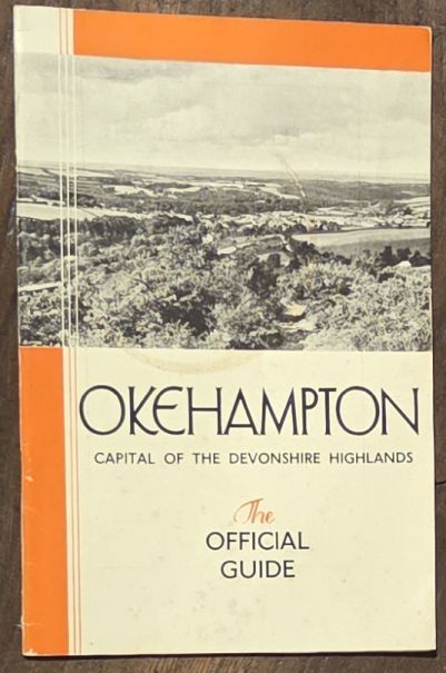 Okehampton : capital of the Devonshire Highlands. The Official Guide (7th edition)