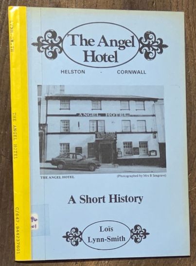 The Angel Hotel, Helston, Cornwall : a Short History