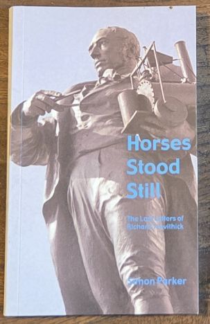 Horses Stood Still : the lost letters of Richard Trevithick