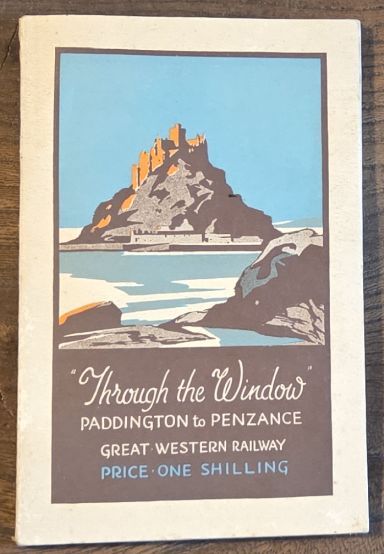 Through the Window Number One: Paddington to Penzance (Cornish Riviera Route). 300 Miles of English Country as Seen From the G.W.R. Trains