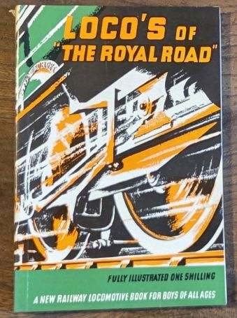 Loco's of 'The Royal Road' : a new railway locomotive book for boys of all ages
