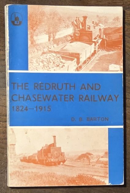 The Redruth & Chasewater Railway 1821 - 1915 [Chacewater]