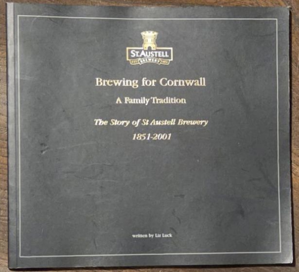 Brewing for Cornwall: a Family Tradition; the story of St Austell Brewery 1851-2001