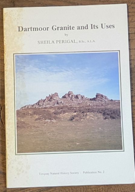Dartmoor Granite and Its Uses (Torquay Natural History Society Publication No. 2)
