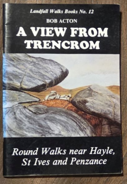 A View from Trencrom: round walks near Hayle, St Ives & Penzance (Landfall Walks Books No.12)