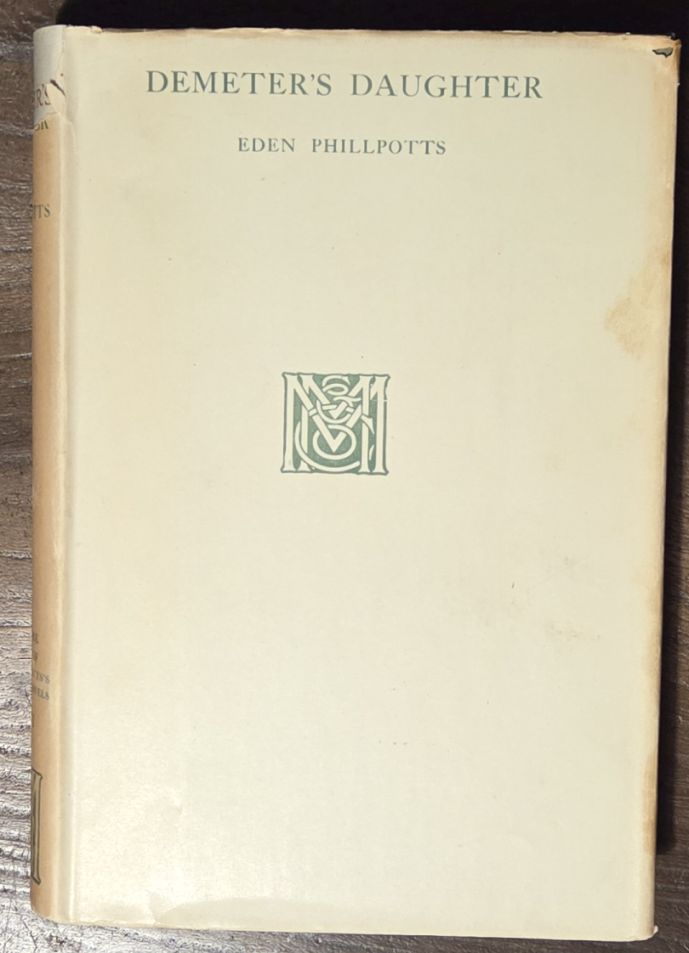 Demeter's Daughter (The Widecombe Edition of Eden Phillpotts's Dartmoor Novels in Twenty Volumes, Volume 6)