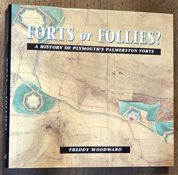 Forts or Follies A history of Plymouth's Palmerston Forts
