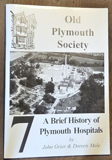 A Brief History of Plymouth Hospitals (Old Plymouth Society New Series Publications 7)