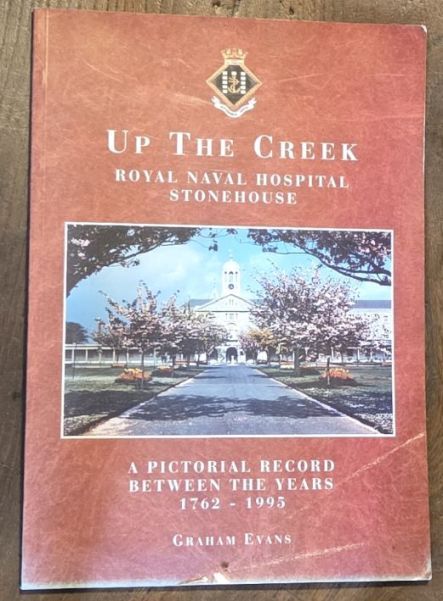 Up the Creek : Royal Naval Hospital, Stonehouse. A pictorial record between the years 1762 - 1995
