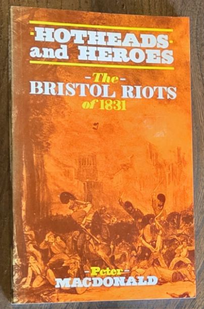 Hotheads and Heroes : the Bristol Riots of 1831