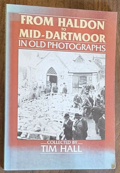 From Haldon to Mid-Dartmoor in Old Photographs