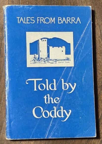 Tales of Barra told by The Coddy (John MacPherson,Northbay,Barra,1876 - 1955)
