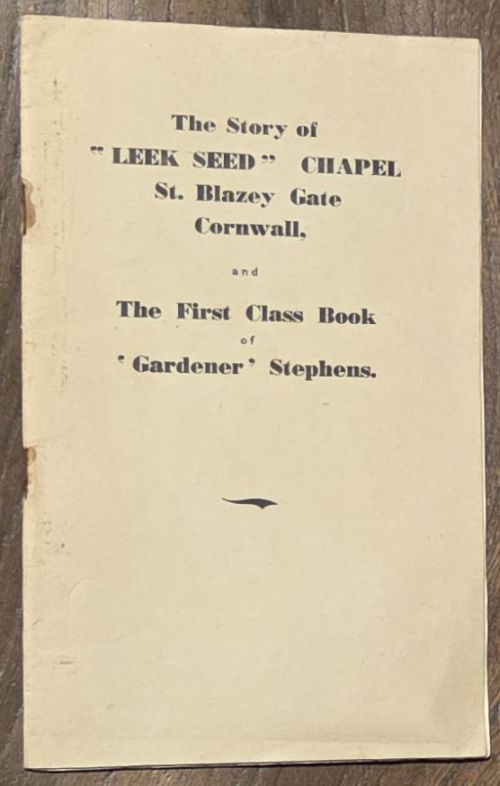 The Story of Leek Seed Chapel, St Blazey Gate, Cornwall and The First Class Book of 'Gardener' Stephens