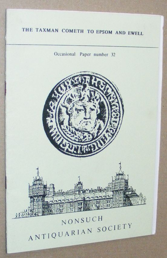 The Taxman Cometh to Epsom & Ewell (Nonsuch Antiquarian Society Occasional Paper No.32)
